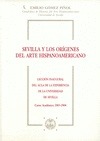 Sevilla y los orígenes del arte hispanoamericano. Lección Inaugural del Aula de la Experiencia de la