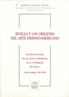 Portada de: Sevilla y los orígenes del arte hispanoamericano. Lección Inaugural del Aula de la Experiencia de la