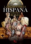 Portada de: LA RESISTENCIA HISPANA CONTRA ROMA.