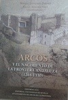 Portada de: ARCOS Y EL NACIMIENTO DE LA FRONTERA ANDALUZA (1264-1330)