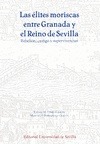 LAS ELITES MORISCAS ENTRE GRANADA Y EL REINO DE SEVILLA.