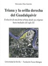 Triana y la orilla derecha del Guadalquivir. Evolución de una forma urbana desde sus orígenes hasta