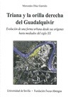 Portada de: Triana y la orilla derecha del Guadalquivir. Evolución de una forma urbana desde sus orígenes hasta