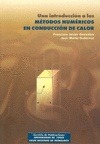 Portada de: INTRODUCCION A LOS METODOS NUMERICOS EN CONDUCCION DE CALOR, UNA