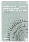 Portada de: INTRODUCCION A LA SINTESIS Y PROGRAMACION DE AUTOMATISMOS SECUENCIALES