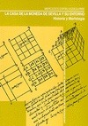 Portada de: La Casa de la Moneda de Sevilla y su entorno: historia y morfología