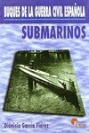 Portada de: SUBMARINOS. BUQUES DE LA GUERRA CIVIL ESPAÑOLA
