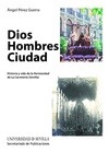 Dios Hombres Ciudad. Historia y vida de la Hermandad de La Carretería (Sevilla)