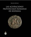 LAS ACUÑACIONES PROVINCIALES ROMANAS DE HISPANIA.