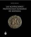 Portada de: LAS ACUÑACIONES PROVINCIALES ROMANAS DE HISPANIA.
