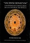Portada de: Sacrvm Senatvm las estancias capitulares de la Catedral de Sevilla