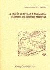Portada de: A través de Sevilla y Andalucía. Estampas de historia medieval