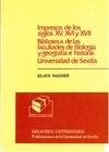 Portada de: Impresos de los siglos XV, XVI y XVII de la Biblioteca de las Facultades de Filología y Geografía e