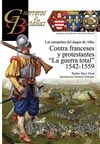 GyB 123 CONTRA FRANCESES Y PROTESTANTES GUERRA TOTAL 1542-1559-GUER Y BAT 123