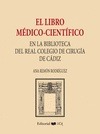 Portada de: EL LIBRO MEDICO-CIENTIFICO EN LA BIBLIOTECA DEL REAL COLEGIO DE CIRUGIA DE CADIZ