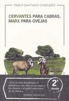 CERVANTES PARA CABRAS , MARX PARA OVEJAS