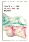 Portada de: SUDOR Y LLUVIA TRAS EL FIN DEL MUNDO
