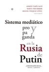 Portada de: Sistema mediatico y propaganda en la Rusia de Putin