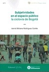 SUBJETIVIDADES EN EL ESPACIO PÚBLICO . LA CICLOVÍA DE BOGOTÁ