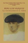 Portada de: PEPE LUIS VAZQUEZ LA NATURALIDAD EN EL TOREO