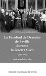 Portada de: LA FACULTAD DE DERECHO DE SEVILLA DURANTE LA GUERRA CIVIL(1935-1940)