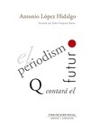 Portada de: EL PERIODISMO QUE CONTARA EL FUTURO