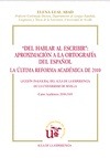 Portada de: ¨DEL HABLAR AL ESCRIBIR¨ APROXIMACION A LA ORTOGRAFIA DEL ESPAÑOL.ULTIMA REFORMA