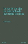 Portada de: LA VOZ DE TUS OJOS ES MAS PROFUNDA QUE TODAS LAS ROSAS