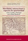 Portada de: MOVILIDAD INTERACIONES Y ESPACIOS DE OPURTUNIDAD ENTRE CASTILLA Y PORTUGAL EN LA EDAD MODERNA