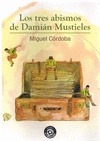 LOS TRES ABISMOS DE DAMIAN MUSTIELES