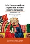 Portada de: EN LA EUROPA MEDIEVAL.MUJERES CON HISTORIA, MUJERES DE LEYENDA