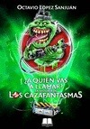Portada de: ¿A QUIEN VAS HA LLAMAR? LA HISTORIA DE LOS CAZAFANTASMAS