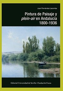 PINTURA DE PAISAJE Y PLEIN-AIR EN ANDALUCIA. 1800-1936